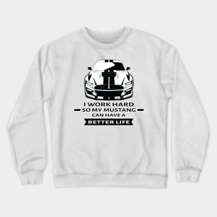 I Work Hard So My Car Can Have a Better Life - Funny Car Quote Crewneck Sweatshirt